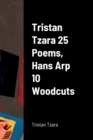 Image for Tristan Tzara 25 Poems, Hans Arp 10 Woodcuts