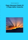 Image for Papa Giovanni Paolo IV : il Papa della rinascita