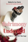 Image for Matrimony Undenied : How To Achieve A 100/100 Marriage