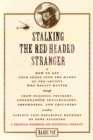 Image for Stalking the red-headed stranger  : or, how to get your songs into the hands of the artists who really matter through show business trickery, underhanded skullduggery, shrewdness, &amp; chicanery as well