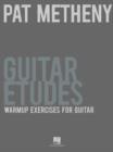 Image for Pat Metheny Guitar Etudes : Warm-Up Exercises for Guitar