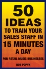 Image for 50 ideas to train your sales staff in 15 minutes a day  : for retail music businesses