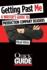 Image for Getting past me: a writer&#39;s guide to production company readers