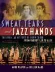 Image for Sweat, tears, and jazz hands: show choir from early television to Glee