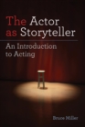 Image for The actor as storyteller: an introduction to acting