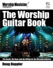 Image for The worship guitar book  : the goods, the gear, and the gifting for the worship guitarist