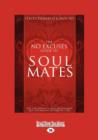 Image for The No Excuses Guide to Soul Mates : You Can Attract a Great Relationship and Stop Making Mistakes in Love