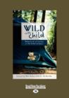 Image for Wild with Child : Adventures of Families in the Great Outdoors