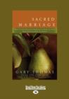 Image for Sacred Marriage : What If God Designed Marriage to Make Us Holy More Than to Make Us Happy?