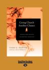 Image for Giving Church Another Chance : Finding New Meaning in Spiritual Practice