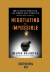 Image for Negotiating the impossible  : how to break deadlocks and resolve ugly conflicts (without money or muscle)