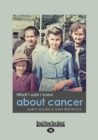 Image for What I wish I knew about cancer