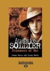 Image for Aussie Soldier : Prisoners of War
