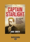 Image for Captain Starlight : The Strange but True Story of a Bushranger, Imposter and Murderer
