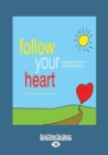 Image for Follow Your Heart : everyday wisdom for an extraordinary life