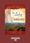 Image for Our Lady of Kibeho : Mary Speaks to the World from the Heart of Africa
