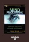 Image for Mind Programming : From Persuasion and Brainwashing to Self-Help and Practical Metaphysics