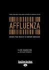 Image for Affluenza : When Too Much is Never Enough