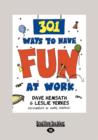 Image for 301 Ways to Have Fun At Work