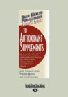 Image for User&#39;s Guide to Antioxidant Supplements : Discover How Natural Antioxidants can Reduce Your Risk of Heart Disease, Cancer and Alzheimer&#39;s Disease.