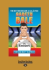 Image for Gareth Bale : The Boy Who Became a GalA!ctico