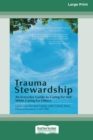 Image for Trauma Stewardship : An Everyday Guide to Caring for Self While Caring for Others