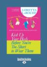 Image for Kick Up Your Heels ... Before You&#39;RE Too Short to Wear Them : How to Live a Long, Healthy, Juicy Life