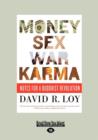 Image for Money, Sex, War, Karma : Notes for a Buddhist Revolution