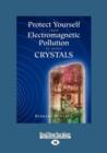 Image for Protect Yourself from Electromagnetic Pollution by Using Crystals