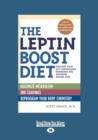 Image for Leptin Boost Diet : Unleash Your Fat-Controlling Hormones for Maximum Weight Loss