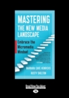Image for Mastering the new media landscape  : embrace the micromedia mindset