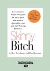 Image for Skinny Bitch : A No-Nonsense, Tough-Love Guide for Savvy Girls Who Want to Stop Eating Crap and Start Looking Fabulous!