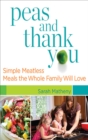 Image for Peas and Thank You: Simple Meatless Meals the Whole Family Will Love