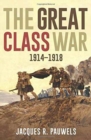 Image for The Great Class War 1914-1918