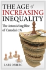 Image for The Age of Increasing Inequality : The Astonishing Rise of Canada&#39;s 1%