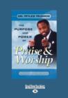 Image for Purpose and Power of Praise and Worship