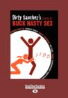 Image for Dirty Sanchez&#39;s Guide to Buck Nasty Sex