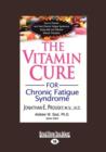 Image for The Vitamin Cure for Chronic Fatigue Syndrome