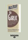 Image for User&#39;s Guide to Garlic : Learn How This Remarkable Food an Reduce Your Risk of Heart Disease and Cancer (User&#39;s Guide To?)