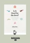 Image for Is It Good for the Jews?