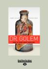 Image for Dr. Golem : How to Think about Medicine