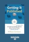 Image for Getting It Published, 2nd Edition : A Guide for Scholars and Anyone Else Serious about Serious Books