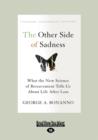 Image for The Other Side of Sadness : What the New Science of Bereavement Tells Us About Life After Loss