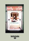 Image for The House of Hope and Fear : Life in a Big City Hospital