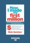Image for How I Made My First Million : 26 Self-Made Millionaires Reveal the Secrets to their Success