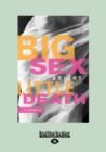 Image for Big Sex Little Death :