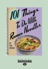Image for 101 Things to Do with Ramen Noodles