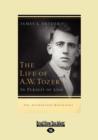 Image for The Life of A.W. Tozer: (1 Volume Set)