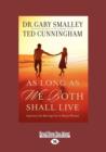 Image for As Long as We Both Shall Live: (1 Volume Set) : Experiencing the Marriage You&#39;Ve Always Wanted
