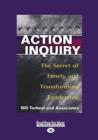 Image for Action Inquiry : The Secret of Timely and Transforming Leadership